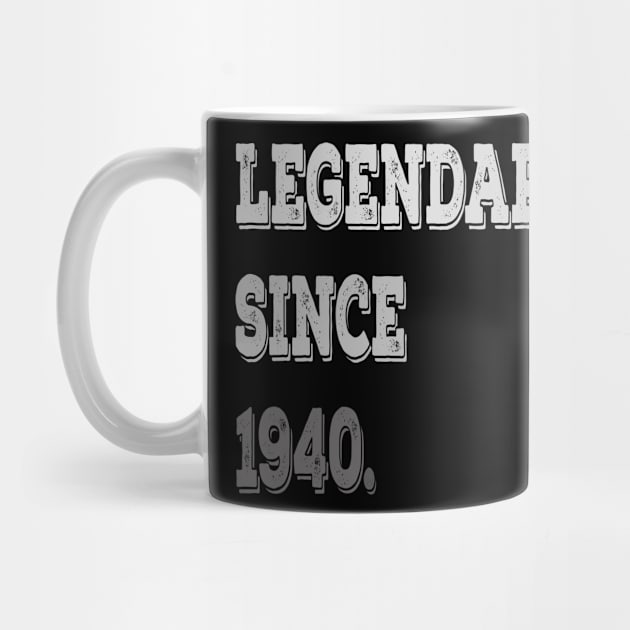 Legendary Since 1940 Birthday Gifts For Men and Women by familycuteycom